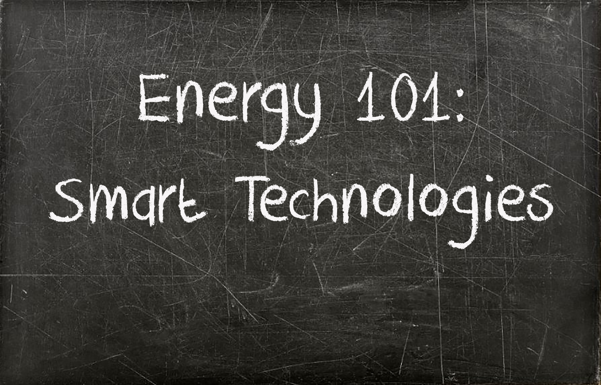 Chalkboard sign saying Energy 101 Smart Technologies